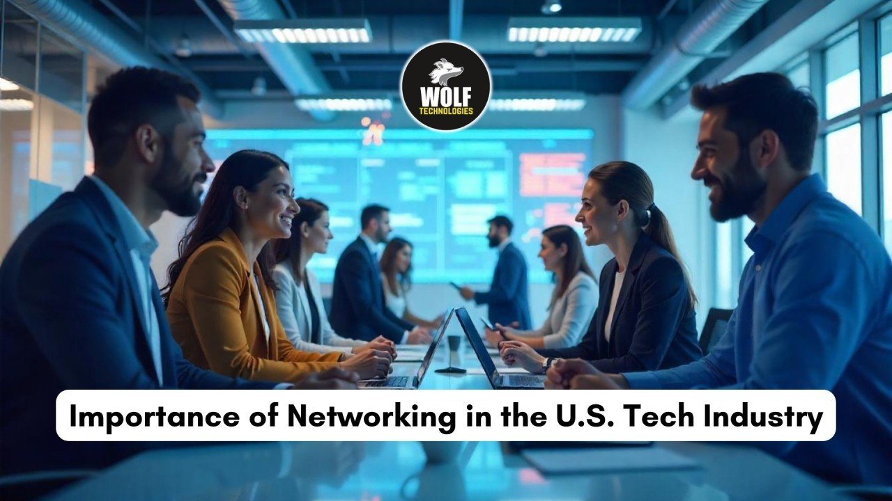 Importance of Networking in the U.S. Tech Industry: Strategies for International Candidates